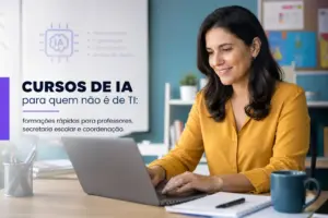 Cursos de IA para quem não é de TI: formações rápidas para professores, secretaria escolar e coordenação